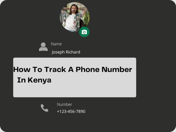 Ultimate Guide to To Tracking A Phone Number  In Kenya in 2024: Legal, Easy, and Effective
