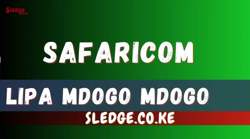 Safaricom Lipa Mdogo Mdogo Explained Fully in 2024:  Eligibility and Best Phones in the Market
